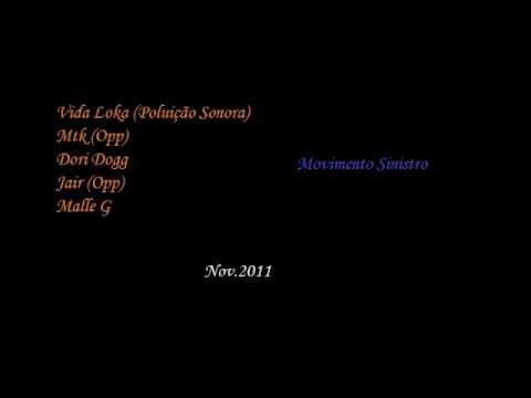 Vida Loka (Poluição Sonora), Mtk (Opp), Dori Dogg (Opp), Jair (Opp) & Malle G - Movimento Sinistro
