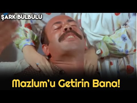 Şark Bülbülü  - Mazlum'u Getirin Bana!