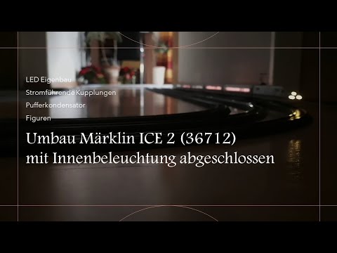 Update: Umbau Märklin ICE 2 (36712) mit Innenbeleuchtung