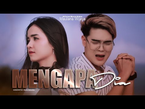 MENGAPA DIA - MAULANA WIJAYA [Official Music Video]