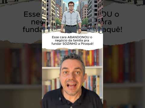 Esse cara ABANDONOU o negócio da família pra fundar SOZINHO a Piraquê!