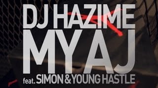 DJ HAZIME - My AJ feat.SIMON & YOUNG HASTLE