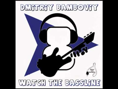 Dimitriy Bamboviy - Watch The Bassline [REEPR REMIX]
