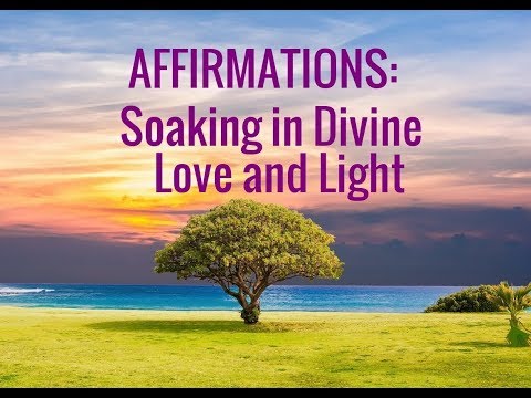 Affirmations: Soaking in God's Love. Guided Prayer for Absorbing Divine Light--Relaxing and Healing!