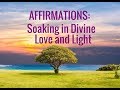 Affirmations: Soaking in God's Love. Guided Prayer for Absorbing Divine Light--Relaxing and Healing!