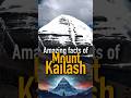 Kailash Mountain Amazing facts 🕉️❤️😱😱😳🫢