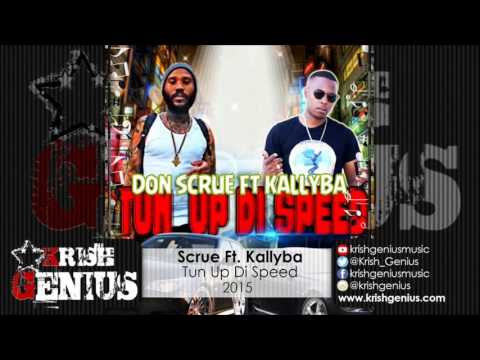 Scrue Ft. Kallyba - Tun Up Di Speed - October 2015