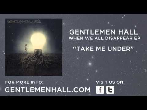 Gentlemen Hall - Take Me Under