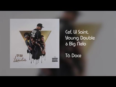 Cef, Lil Saint, Young Double & Big Nelo - Tá Doce [Áudio]