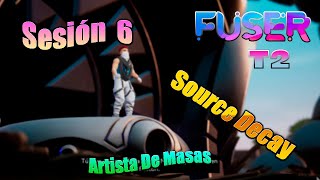 Fuser VIP Edition T.2 Sesión 6: Artista De Masas { Source Decay } Gameplay Español 2021 PC