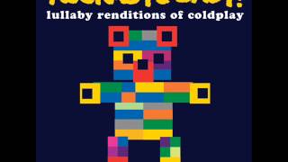 The Scientist - Lullaby Renditions of Coldplay - Rockabye Baby!