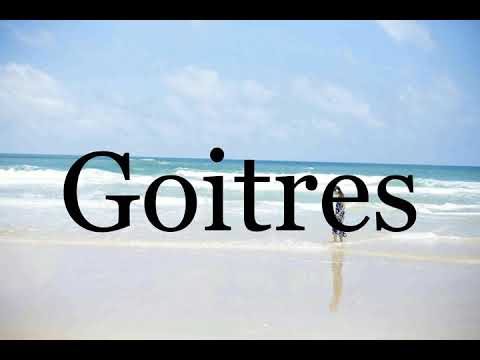 How To Pronounce Goitres🌈🌈🌈🌈🌈🌈Pronunciation Of Goitres