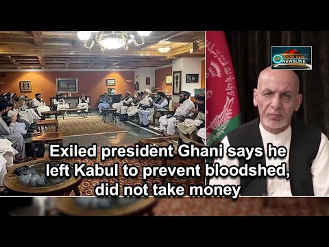 Exiled president Ghani says he left Kabul to prevent bloodshed, did not take money