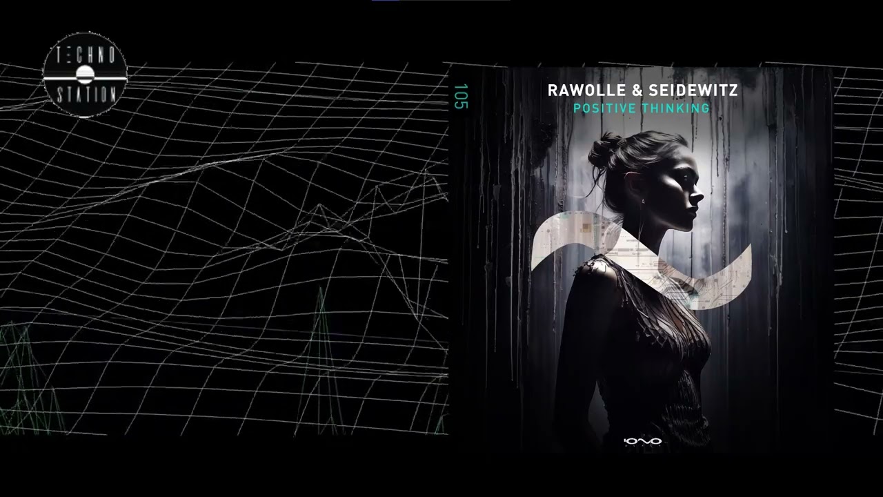 Rawolle & Seidewitz - Positive Thinking | Techno Station