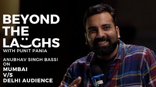 Anubhav Singh Bassi on Mumbai v/s Delhi Audience | Beyond The Laughs with Punit Pania