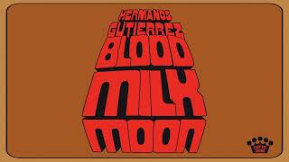 Hermanos Gutiérrez - Blood Milk Moon [Official Audio]
