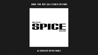 SONG FOR HER (ALL 5 SOLO EDITION) - SPICE GIRLS AI COVER