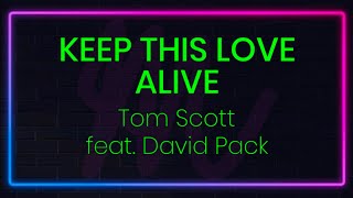 Keep This Love Alove by Tom Scott featuring David Pack (Karaoke with lyrics)