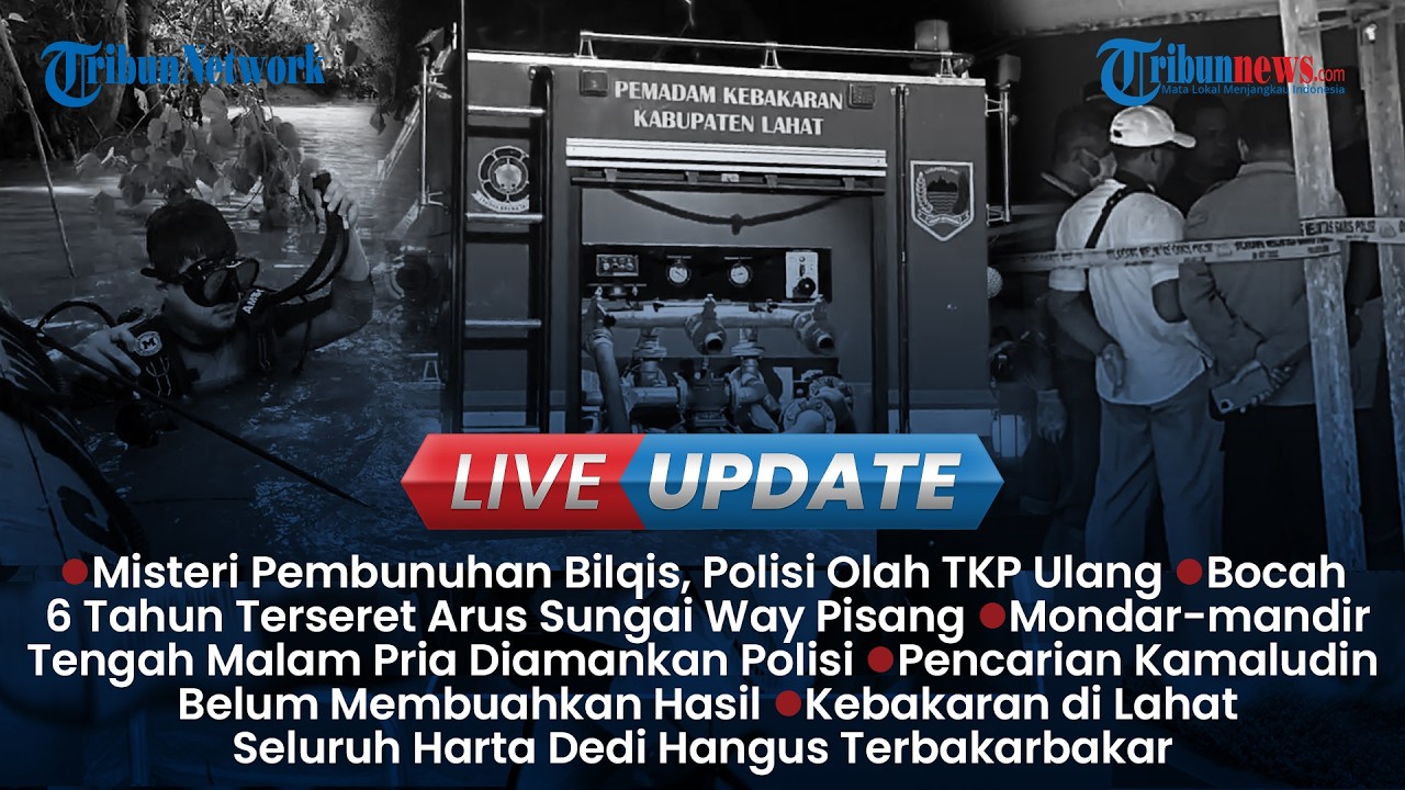 LIVE UPDATE SORE: Polisi Olah TKP Ulang Pembunuhan Bilqis di Sragen, Bocah Terseret Arus di Lamsel
