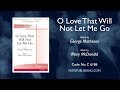 O Love That Will Not Let Me Go - George Matheson / Mary McDonald