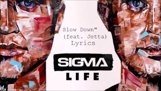 Sigma - Slow Down ft. Jetta (Lyrics)