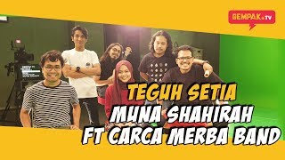 Download lagu Muna Shahirah - Teguh Setia ft Carca Merba Band | Gempak TV mp3 Download lagu Muna Shahirah - Teguh Setia ft Carca Merba Band | Gempak TV mp3