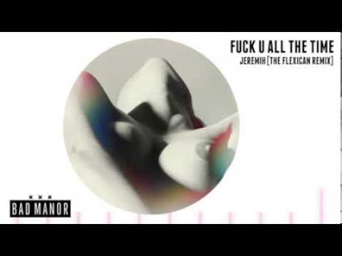 F*** You All The Time - Jeremih (The Flexican Remix)