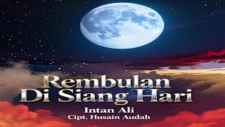 Download lagu Intan Ali - Rembulan Di Siang Hari | Cipt. Husain Audah mp3