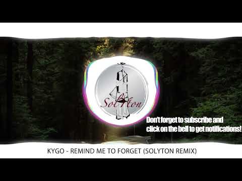 [REMIX] Kygo - Remind Me To Forget ft. Miguel (Solyton REMIX)