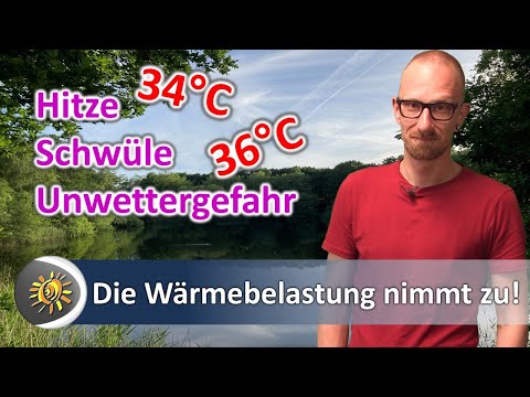 Wärmebelastung durch Hitze & Schwüle nimmt zu. Sonntag mögliche Schwergewitterlage?