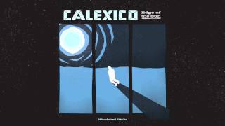Calexico - "Woodshed Waltz" (Full Album Stream)