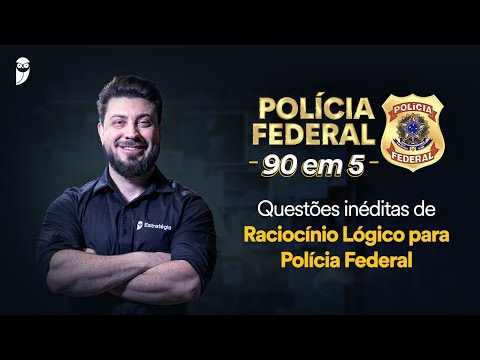 PF: 90 em 5 – Questões inéditas de Raciocínio Lógico para Polícia Federal - Prof. Jhoni Zini