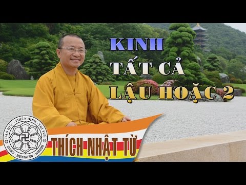 Kinh Trung Bộ 2 (Kinh Tất Cả Lậu Hoặc) - Bảy cách tu 2 (13/06/2004)