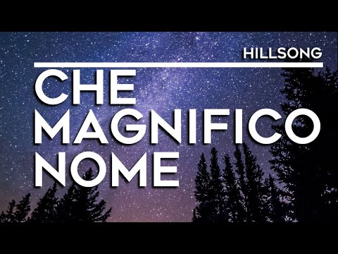 Che magnifico nome -  Hillsong Worship (testo)