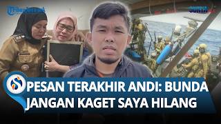 PESAN TERAKHIR Andi sebelum Diculik Israel: Bunda, Jangan Kaget Saya Hilang, HP Saya Buang