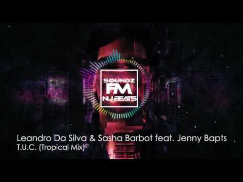 S1FM NUBEATS | Leandro Da Silva & Sasha Barbot feat. Jenny Bapts - T.U.C. (Tropical Mix)