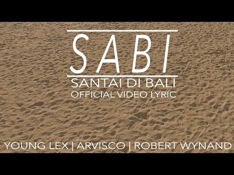 YOUNG LEX - Sabi (Santai di Bali) Ft. Jovan Arvisco & Robert Wynand (Video Lyric)