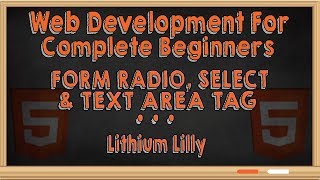 Web Development for Complete Beginners: Form Radio, Select & TextArea
