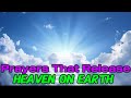 Prayers that Release Heaven On Earth