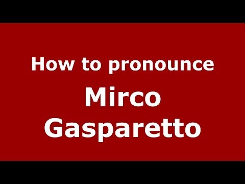 How to pronounce Mirco Gasparetto (Italian/Italy)  - PronounceNames.com
