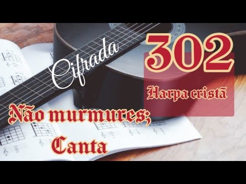 Não Murmures, Canta - Harpa Cristã