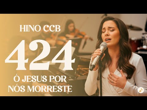 HINO 424 CCB - Ó JESUS POR NÓS MORRESTE