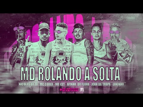 AFINHO DO FLUXO, MC CZT, MC JEEH DA TROPA, NICOLAS DA Z.O, LOUKINHO E MC COREA - MD ROLANDO A SOLTA