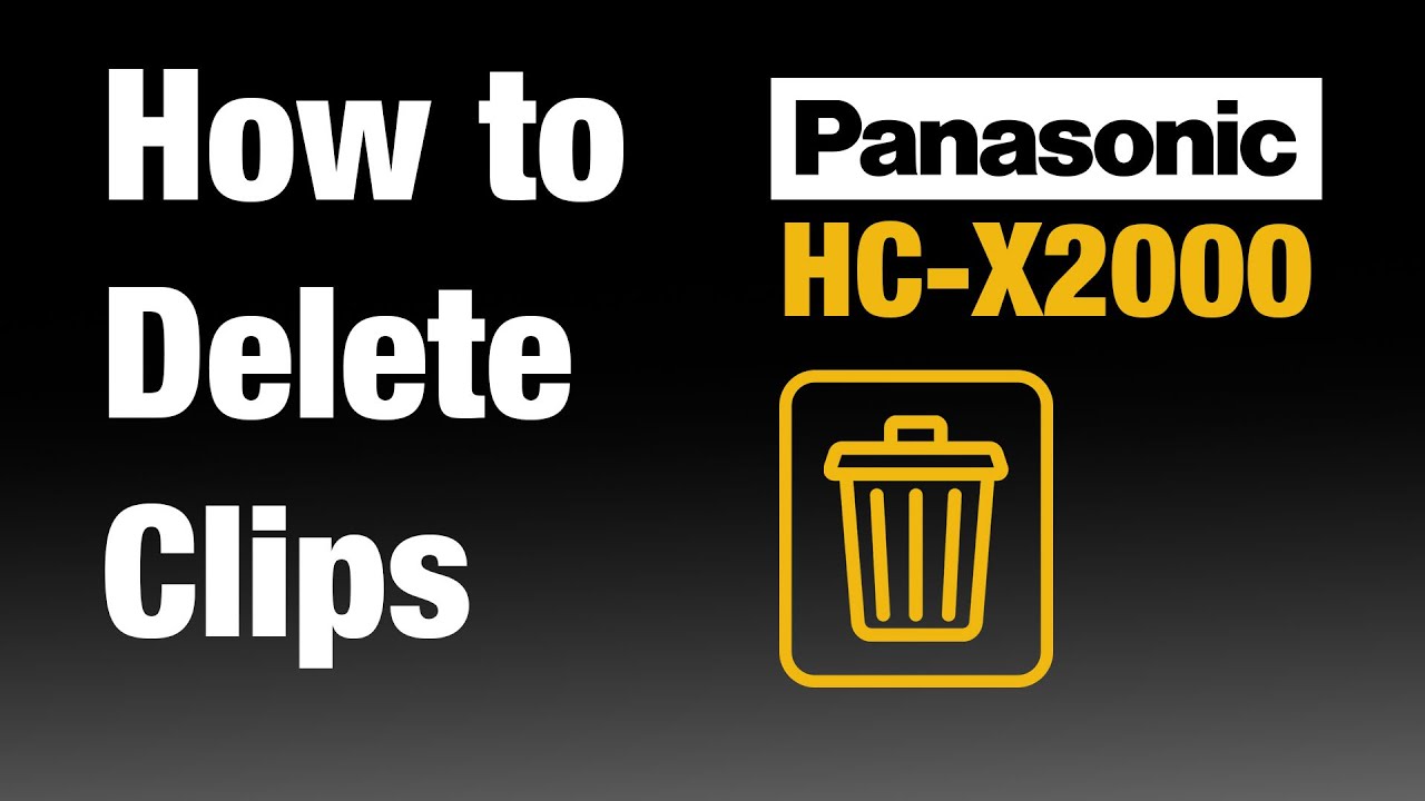 How to delete clips on the Panasonic HC-X2000 & HC-X1500