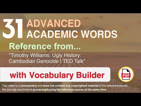 31 Advanced Academic Words Ref from "Timothy Williams: Ugly History: Cambodian Genocide | TED Talk"