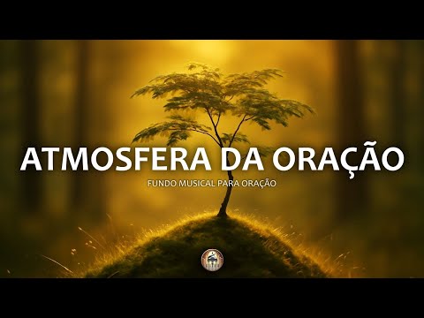 Fundo musical para oração | Pregação, Reflexão e leitura bíblica | Atmosfera da Oração