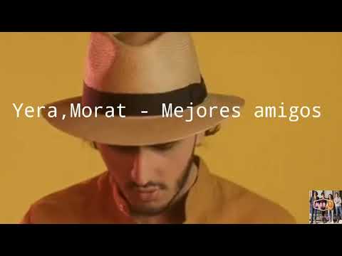 Yera, Morat - Mejores amigos (letra)