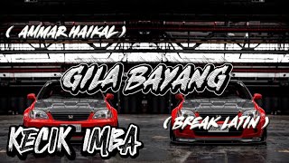 Download lagu KECIK IMBA - GILA BAYANG ( BREAK LATIN ) mp3