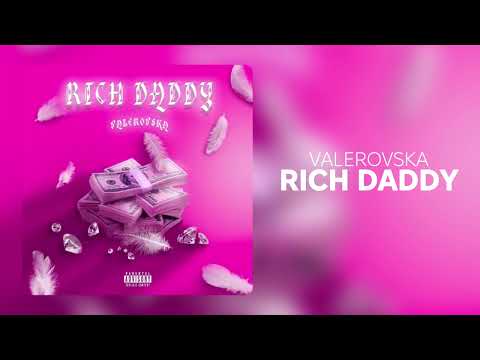 VALEROVSKA - RICH DADDY