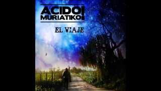 ACIDO MURIATIKO! EL VIAJE - 2013 (Disco Completo)